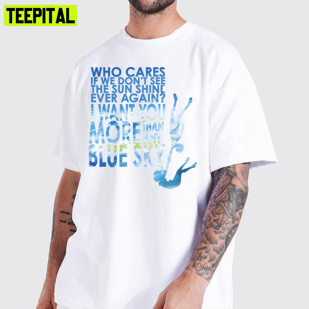 I Want You More Than Any Blue Sky Weathering With You Unisex T-Shirt I Want You More Than Any Blue Sky Weathering With You Unisex T-Shirt