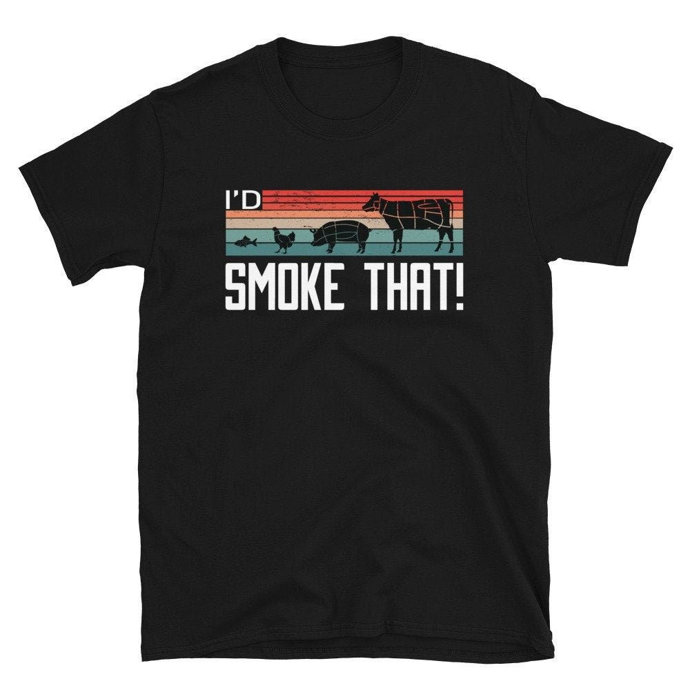 Id Smoke That T-Shirt Id Smoke That T-Shirt