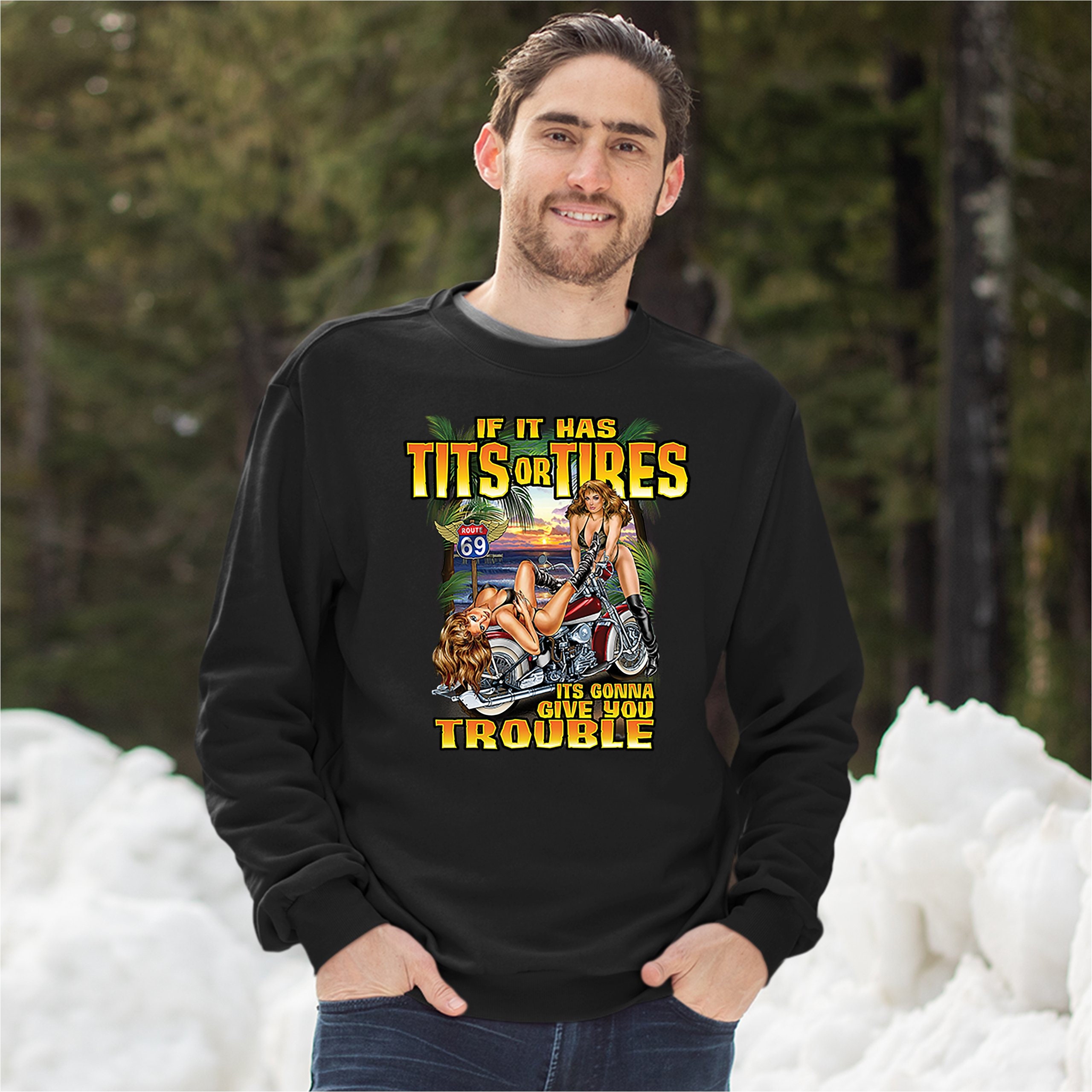 If It Has Tits Or Tires It's Gonna Give You Trouble Biker Sexy Babe Motorcycle Sweatshirt If It Has Tits Or Tires It's Gonna Give You Trouble Biker Sexy Babe Motorcycle Sweatshirt