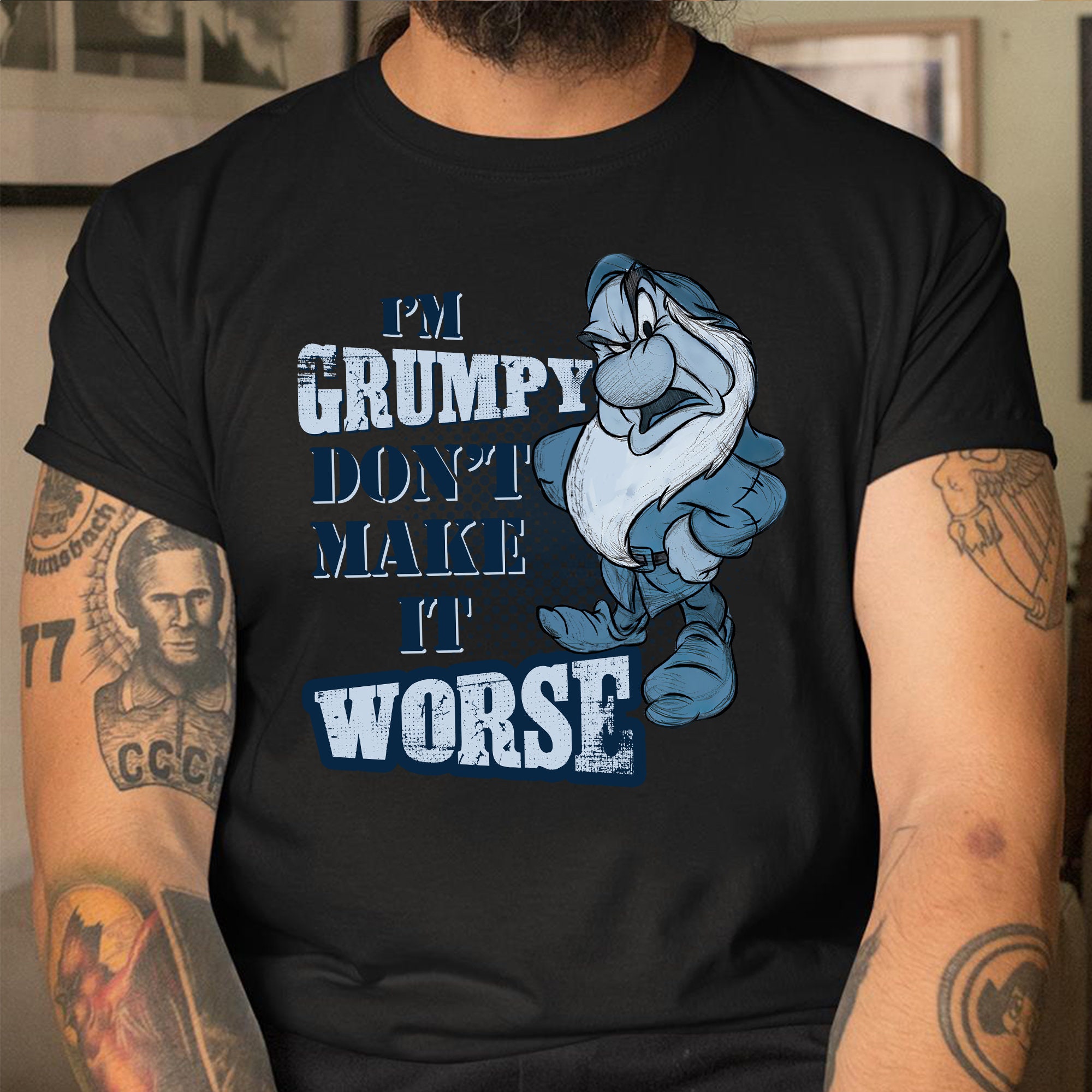 I'm Grumpy Don't Make It Worse Grumpy Dwarf Funny Father's Day Unisex T-Shirt I'm Grumpy Don't Make It Worse Grumpy Dwarf Funny Father's Day Unisex T-Shirt