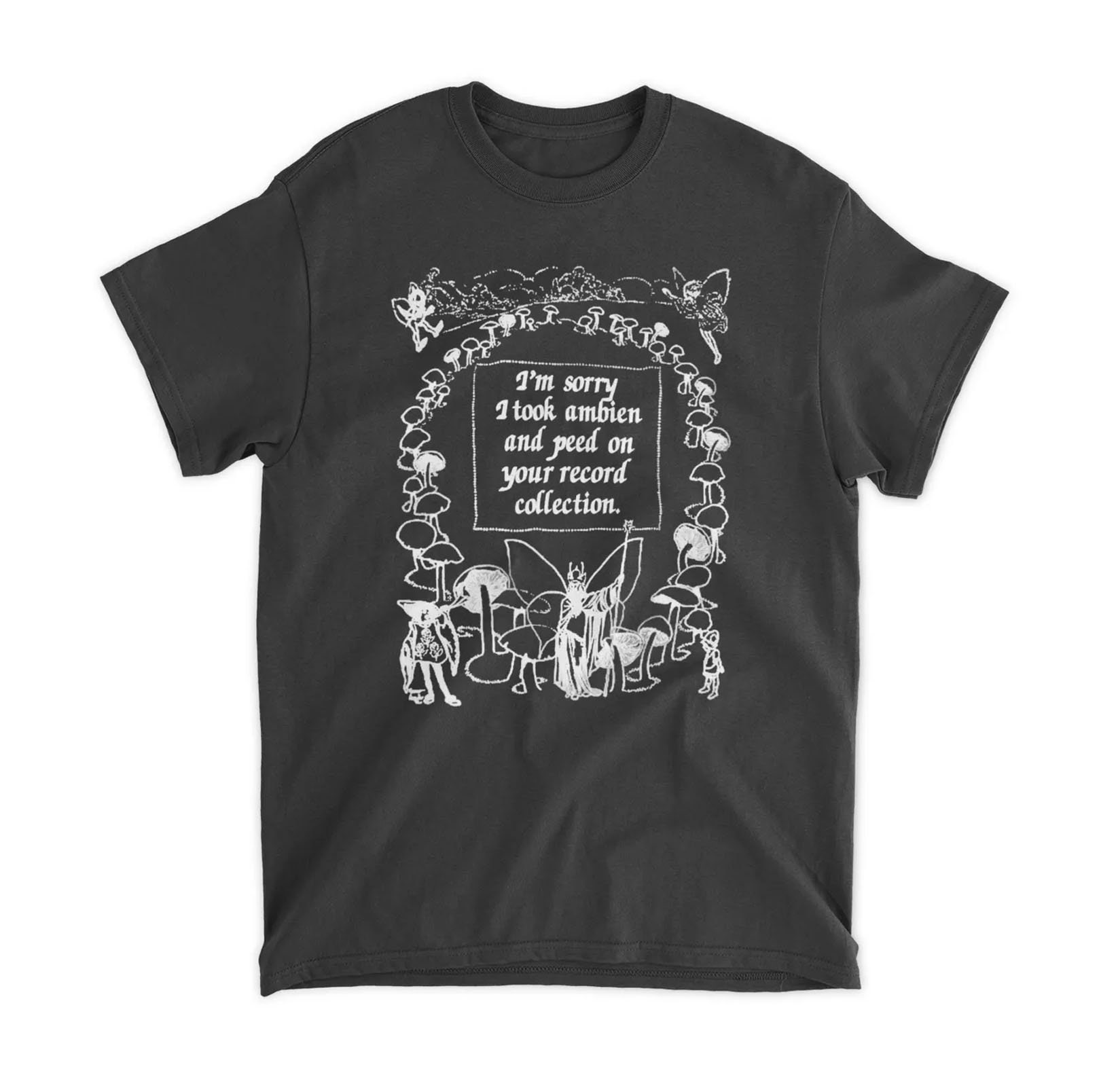 I'm Sorry I Took Ambien And Peed On Your Record Collection Unisex T-Shirt I'm Sorry I Took Ambien And Peed On Your Record Collection Unisex T-Shirt