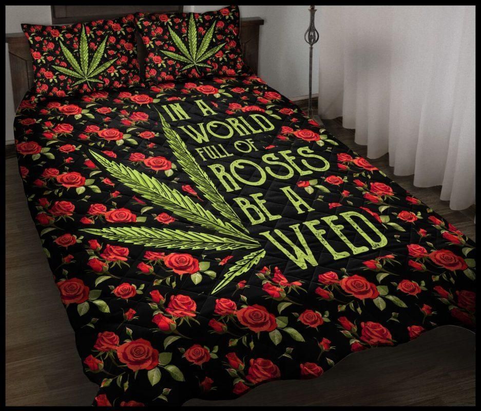 In A World Full Of Roses Be A Weed Bedding Set In A World Full Of Roses Be A Weed Bedding Set