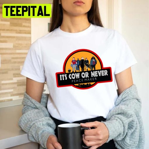 It’s Cow Or Never Peacemaker John Cena Unisex T-Shirt