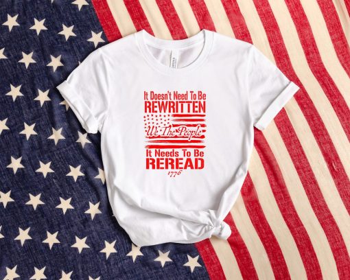 It’s Does Need To Be Rewritten We The People Independence Day 4th Of July Unisex T-Shirt