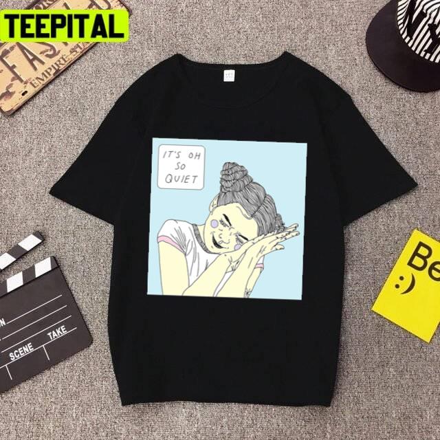 Its Oh So Quiet Bjork Unisex T-Shirt Its Oh So Quiet Bjork Unisex T-Shirt