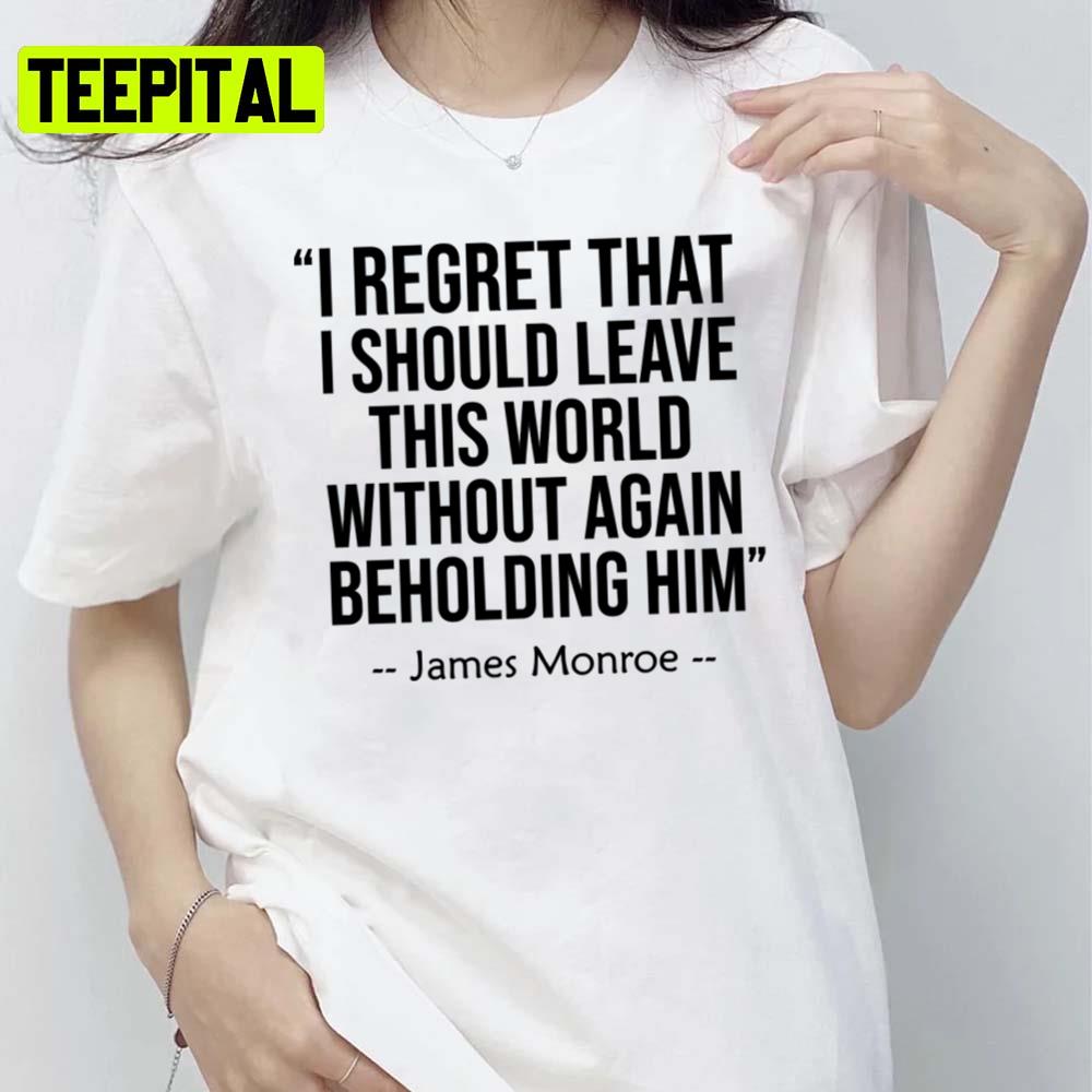 James Monroe Famous Saying Design Unisex T-Shirt James Monroe Famous Saying Design Unisex T-Shirt