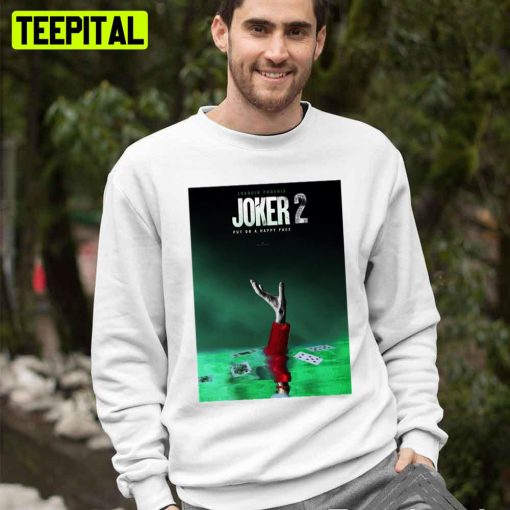 Joker 2 Put On A Happy Face Unisex T-Shirt
