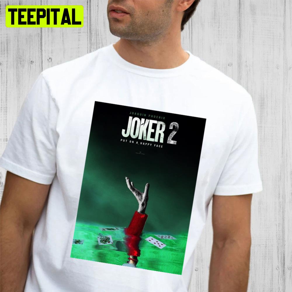 Joker 2 Put On A Happy Face Unisex T-Shirt Joker 2 Put On A Happy Face Unisex T-Shirt