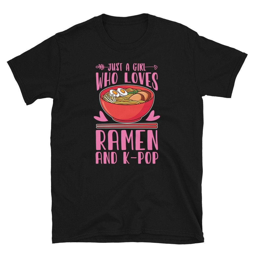 Just A Girl Who Loves Ramen And K-POP T-Shirt Just A Girl Who Loves Ramen And K-POP T-Shirt