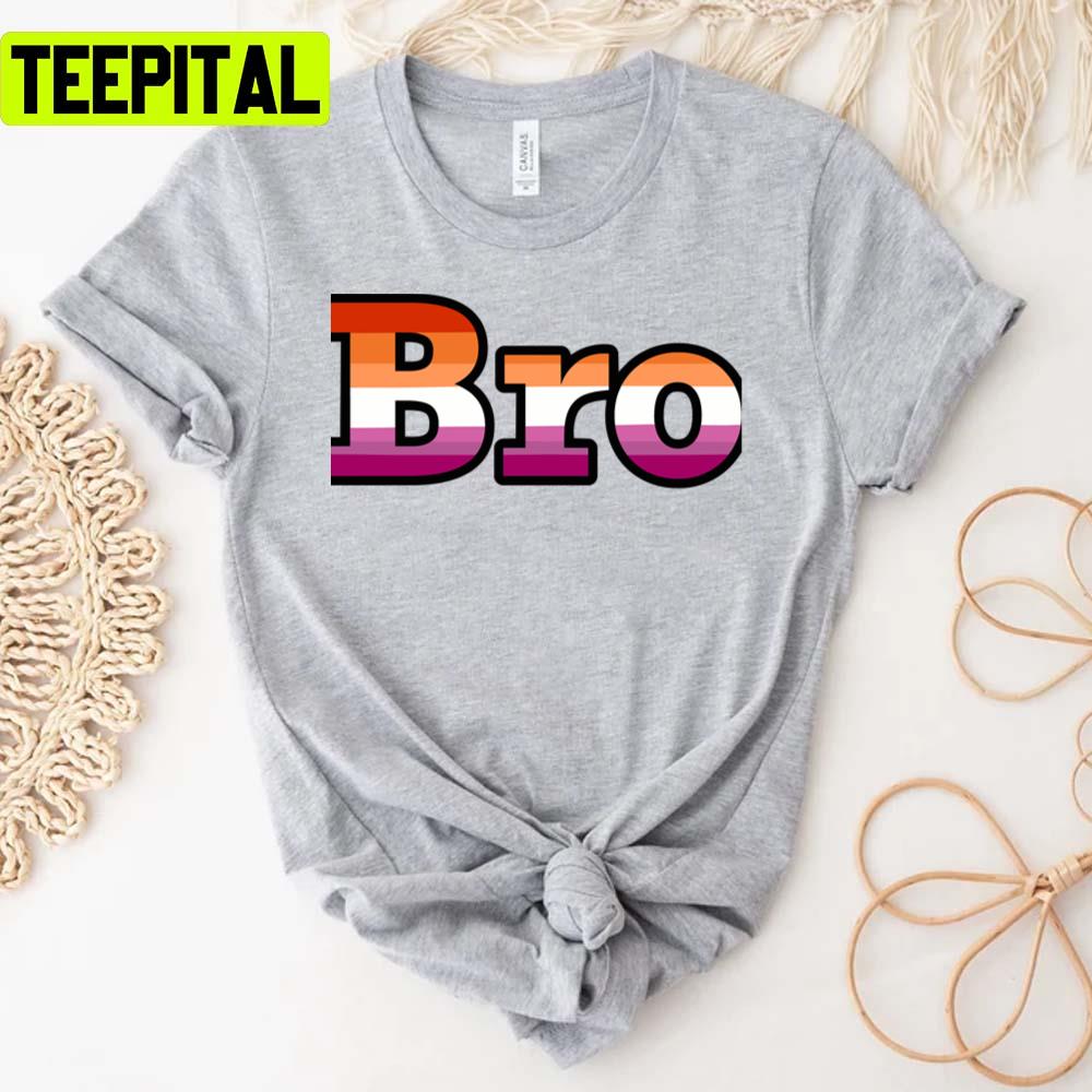 Lesbian Bro Pride Month Lgbtq+ Support Unisex T-Shirt Lesbian Bro Pride Month Lgbtq+ Support Unisex T-Shirt