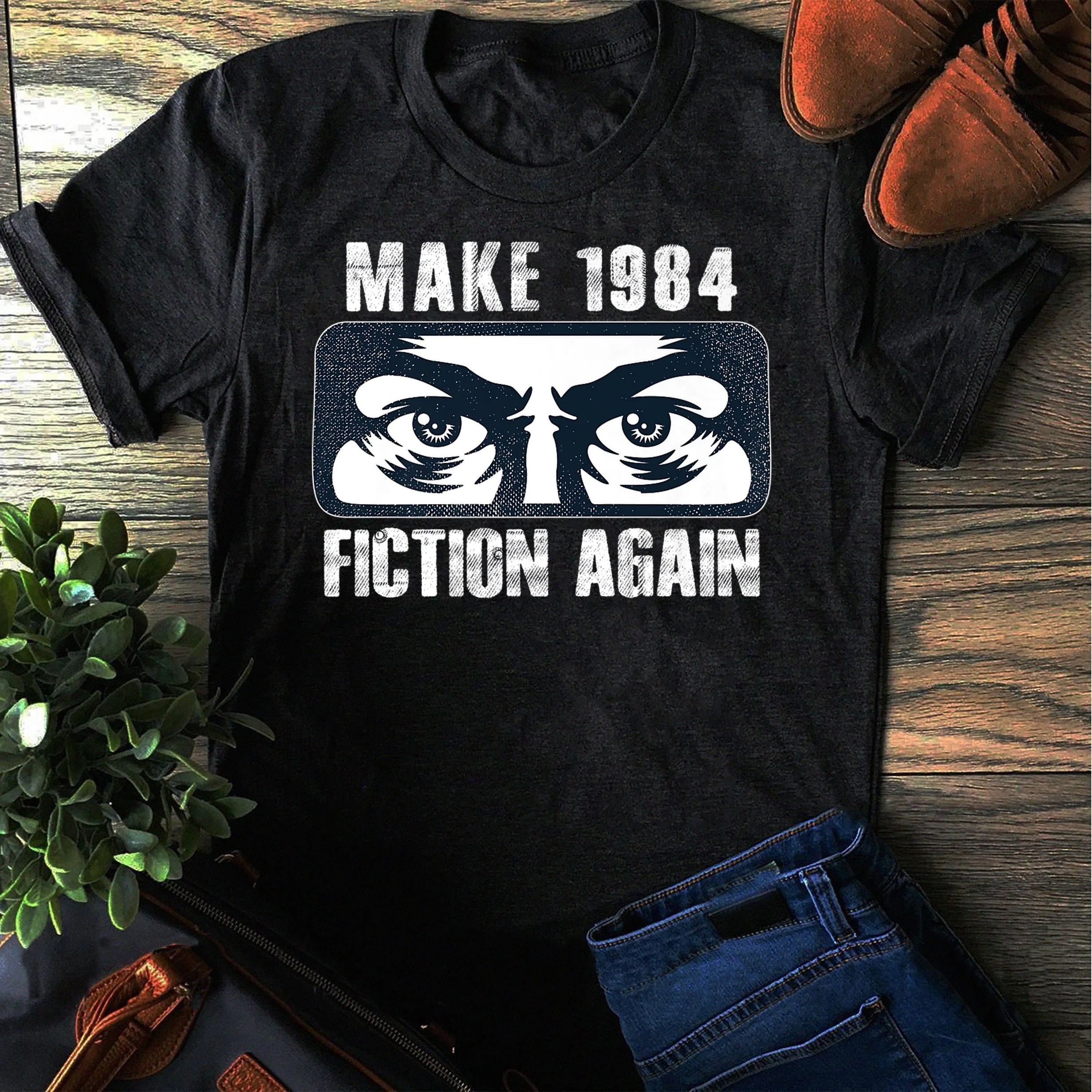 Make 1984 Fiction Again Big Brother Is Watching You Unisex T-Shirt Make 1984 Fiction Again Big Brother Is Watching You Unisex T-Shirt