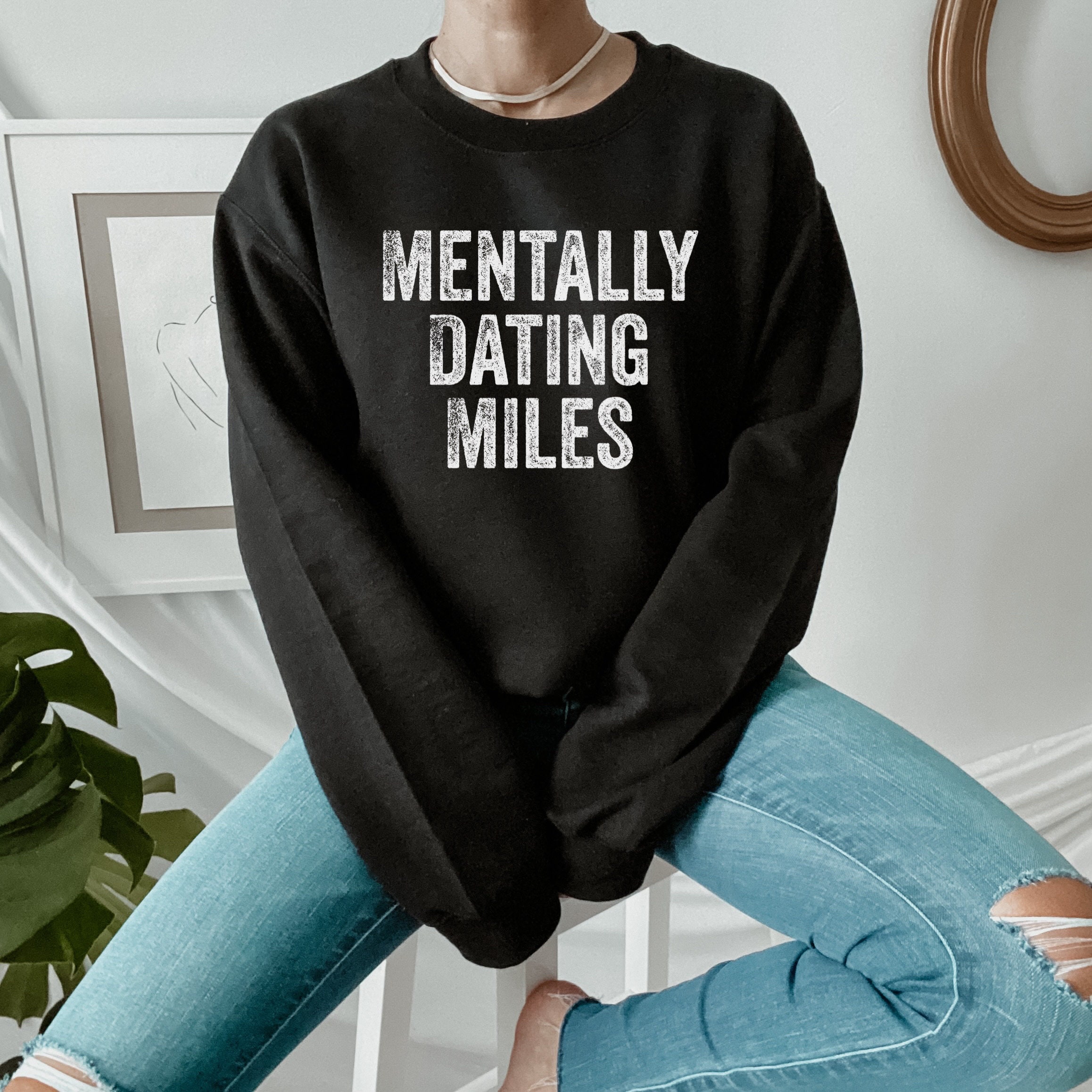 Mentally Dating Miles Unisex Sweatshirt Mentally Dating Miles Unisex Sweatshirt