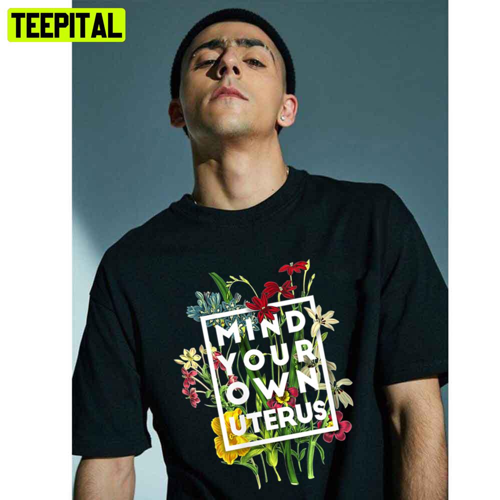 Mind Your Own Uterus Unisex T-Shirt Mind Your Own Uterus Unisex T-Shirt