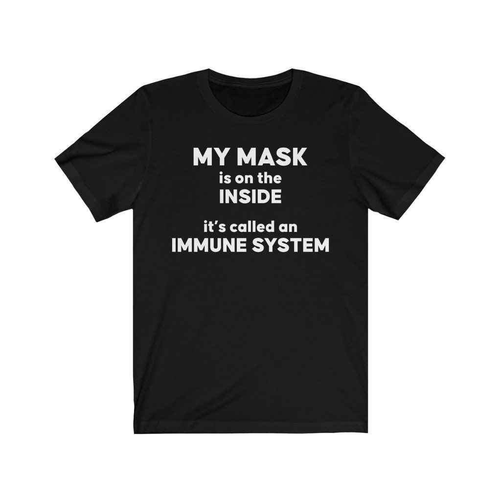 My Mask Is On The Inside Its Called An Immune System Shirt My Mask Is On The Inside Its Called An Immune System Shirt
