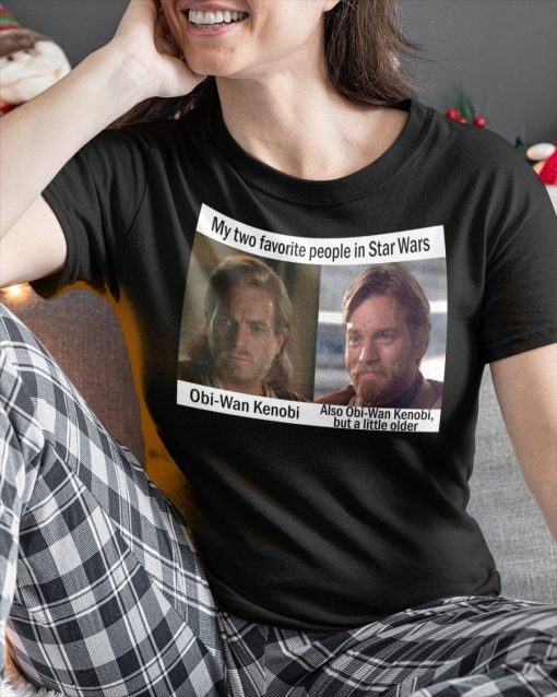 My Two Favorite People In Star Wars Obiwan Kenobi Unisex T-Shirt