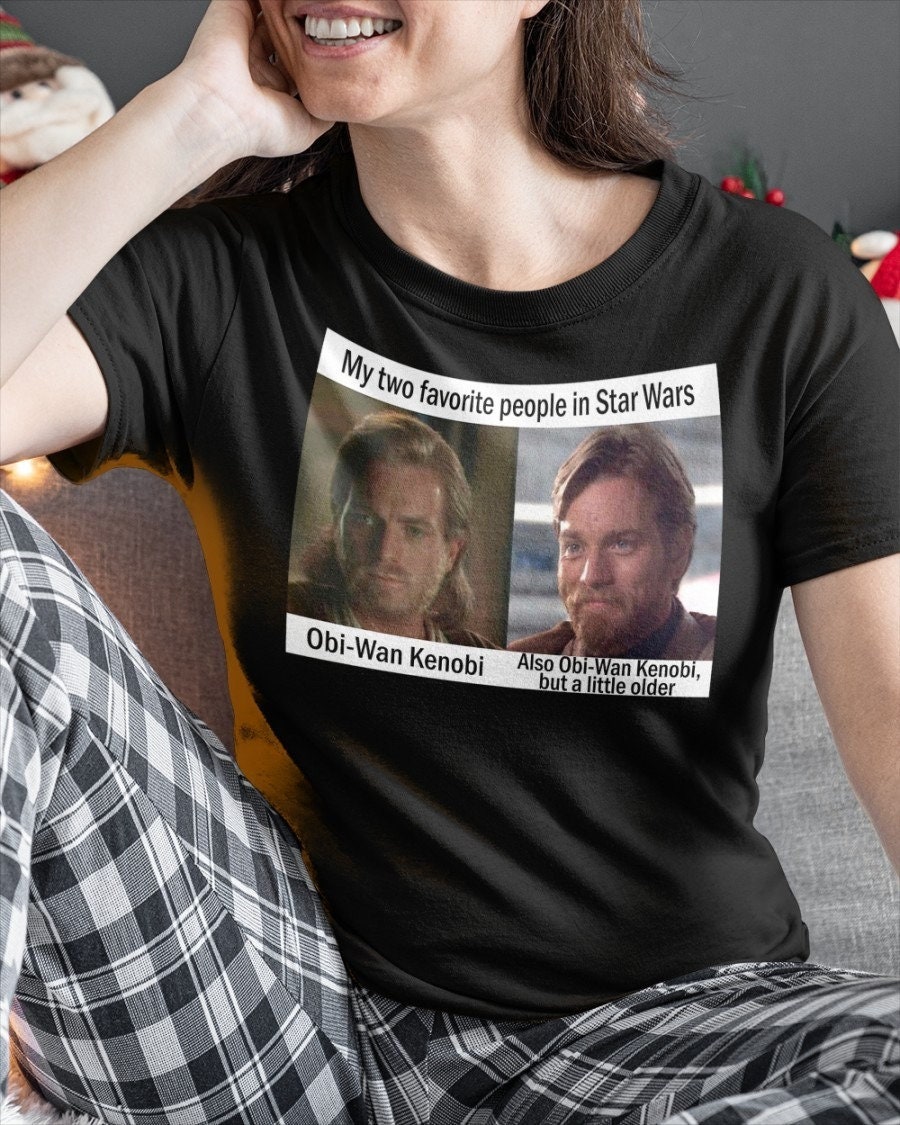 My Two Favorite People In Star Wars Obiwan Kenobi Unisex T-Shirt My Two Favorite People In Star Wars Obiwan Kenobi Unisex T-Shirt