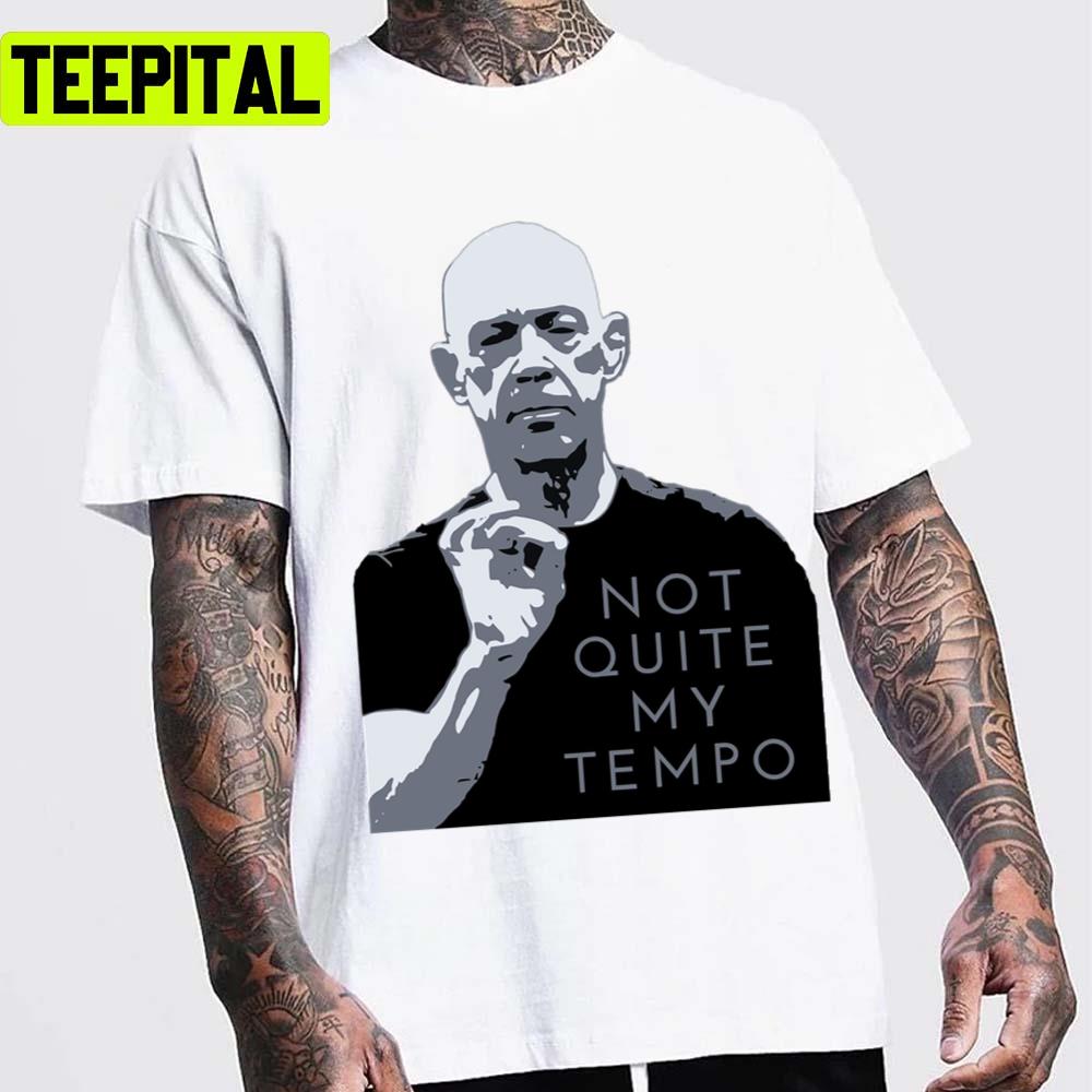 Not Quite My Tempo Black And White Unisex T-Shirt Not Quite My Tempo Black And White Unisex T-Shirt