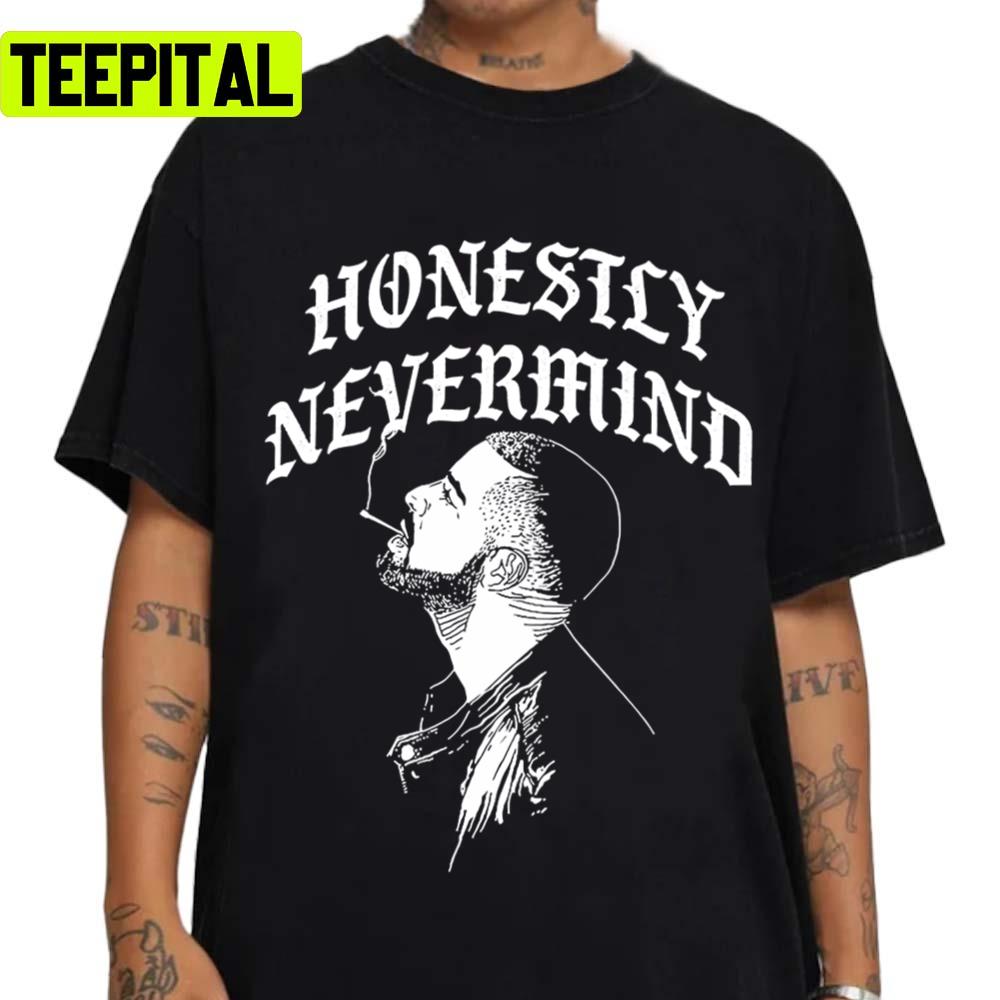 Officially Honestly Nevermind Drake New Design Unisex T-Shirt Officially Honestly Nevermind Drake New Design Unisex T-Shirt