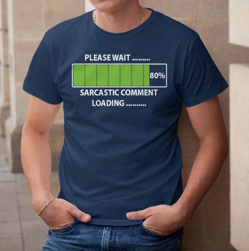 Please Wait Sarcastic Comment Loading Green Bars 80% Funny Unisex T-Shirt