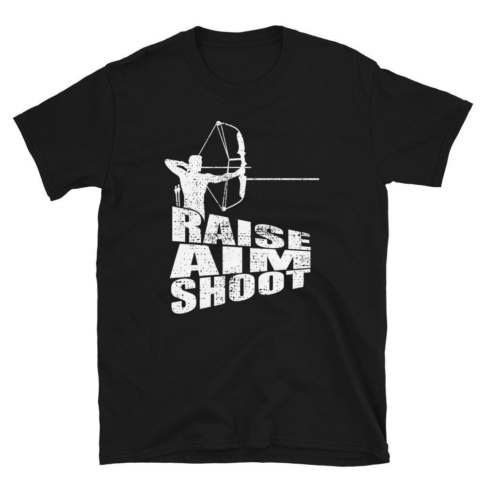Raise Aim Shoot Bowman Unisex T-Shirt Raise Aim Shoot Bowman Unisex T-Shirt