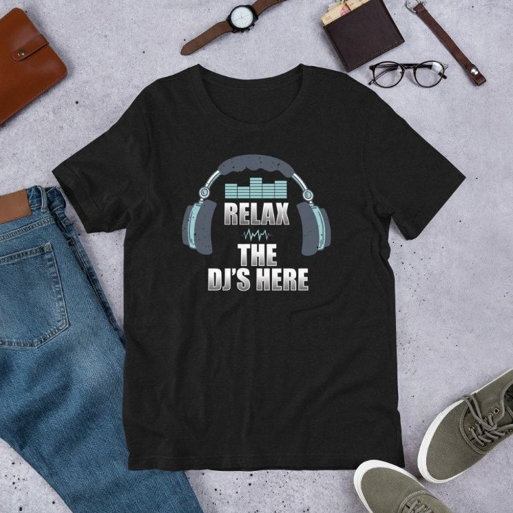 Relax the DJs Here Quote Disc Jockey Unisex T-Shirt Relax the DJs Here Quote Disc Jockey Unisex T-Shirt