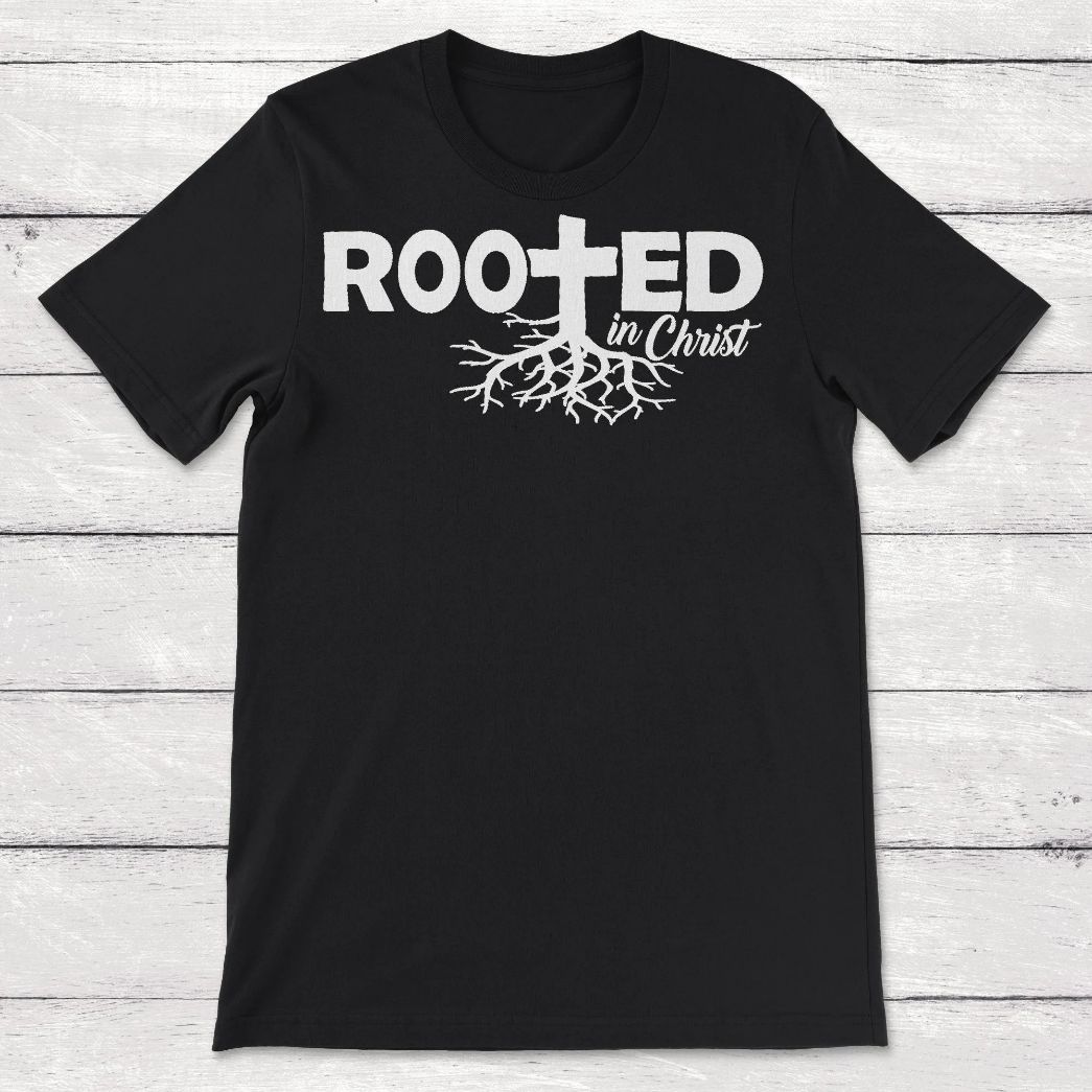 Rooted In Christ Religious Gift Unisex T-Shirt Rooted In Christ Religious Gift Unisex T-Shirt