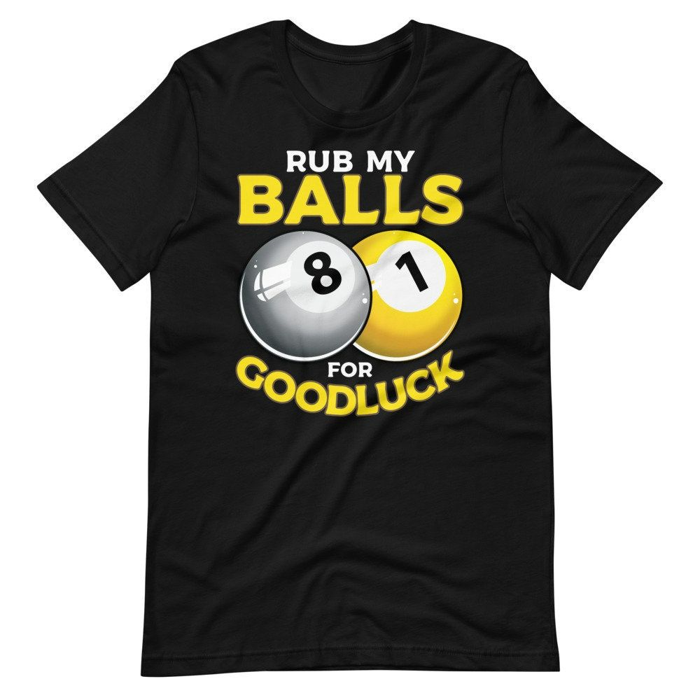 Rub My Balls For Good Luck Billiard Balls Pool Player Short Sleeve Unisex T-Shirt Rub My Balls For Good Luck Billiard Balls Pool Player Short Sleeve Unisex T-Shirt