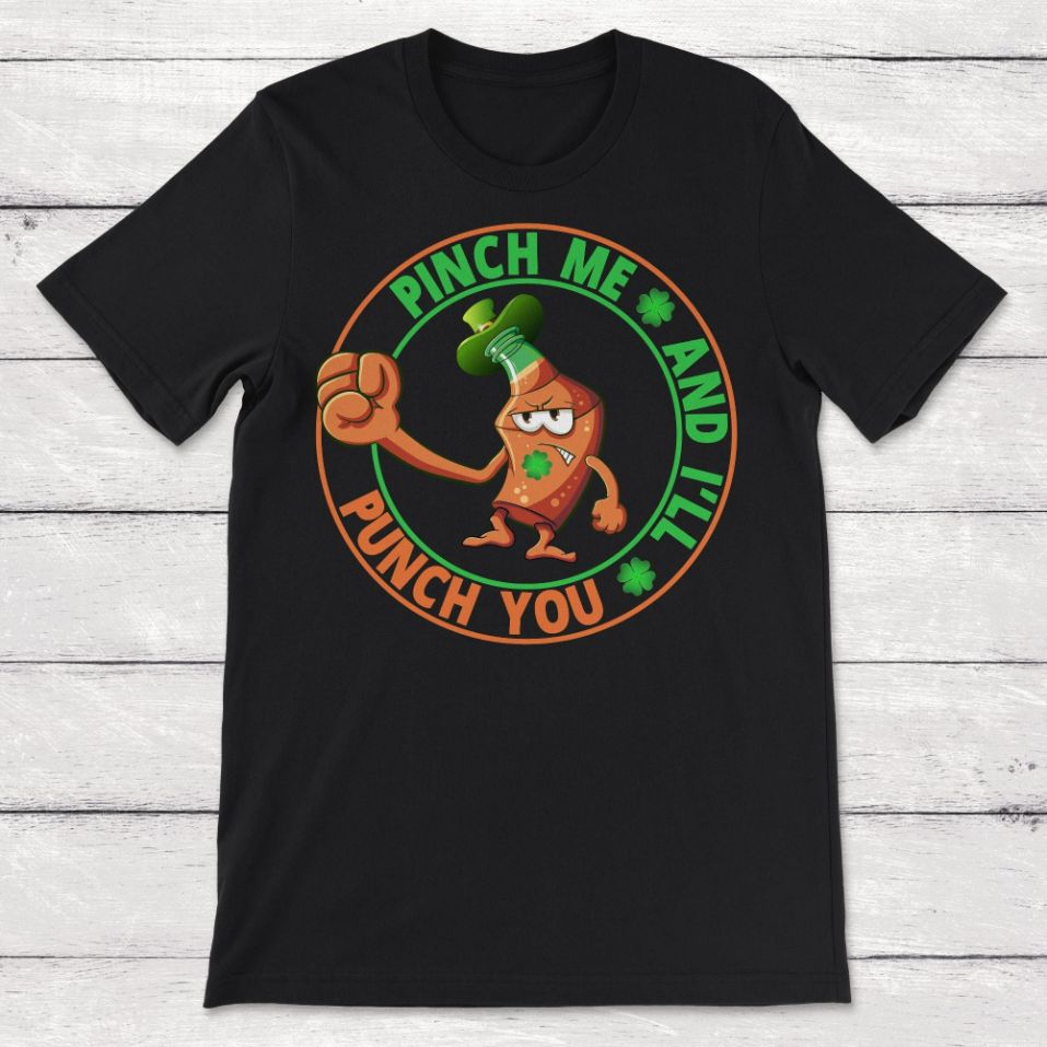 Saint Patricks Day Pinch Me and Ill Punch You Unisex T-Shirt Saint Patricks Day Pinch Me and Ill Punch You Unisex T-Shirt