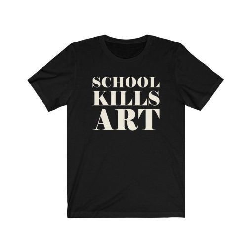 School Kills Art Unisex T-Shirt