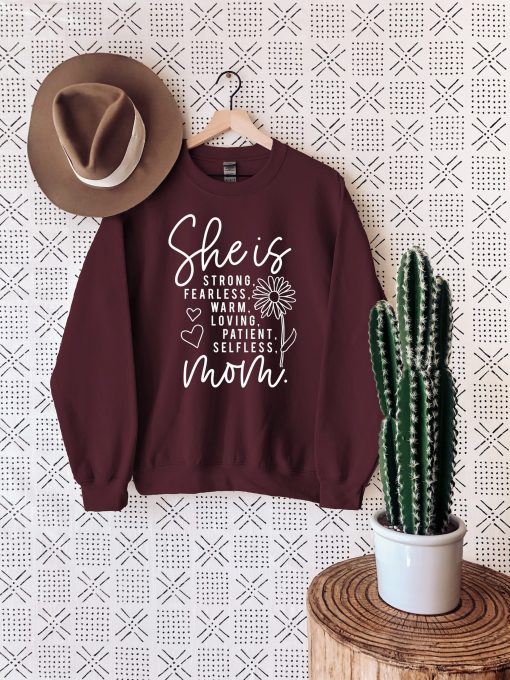 She Is Strong Fearless Warm Loving Patient Selfess Mom Unisex Sweatshirt