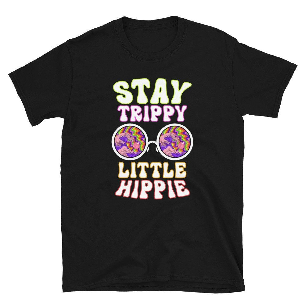 Stay Trippy Little Hippie Unisex T-Shirt Stay Trippy Little Hippie Unisex T-Shirt