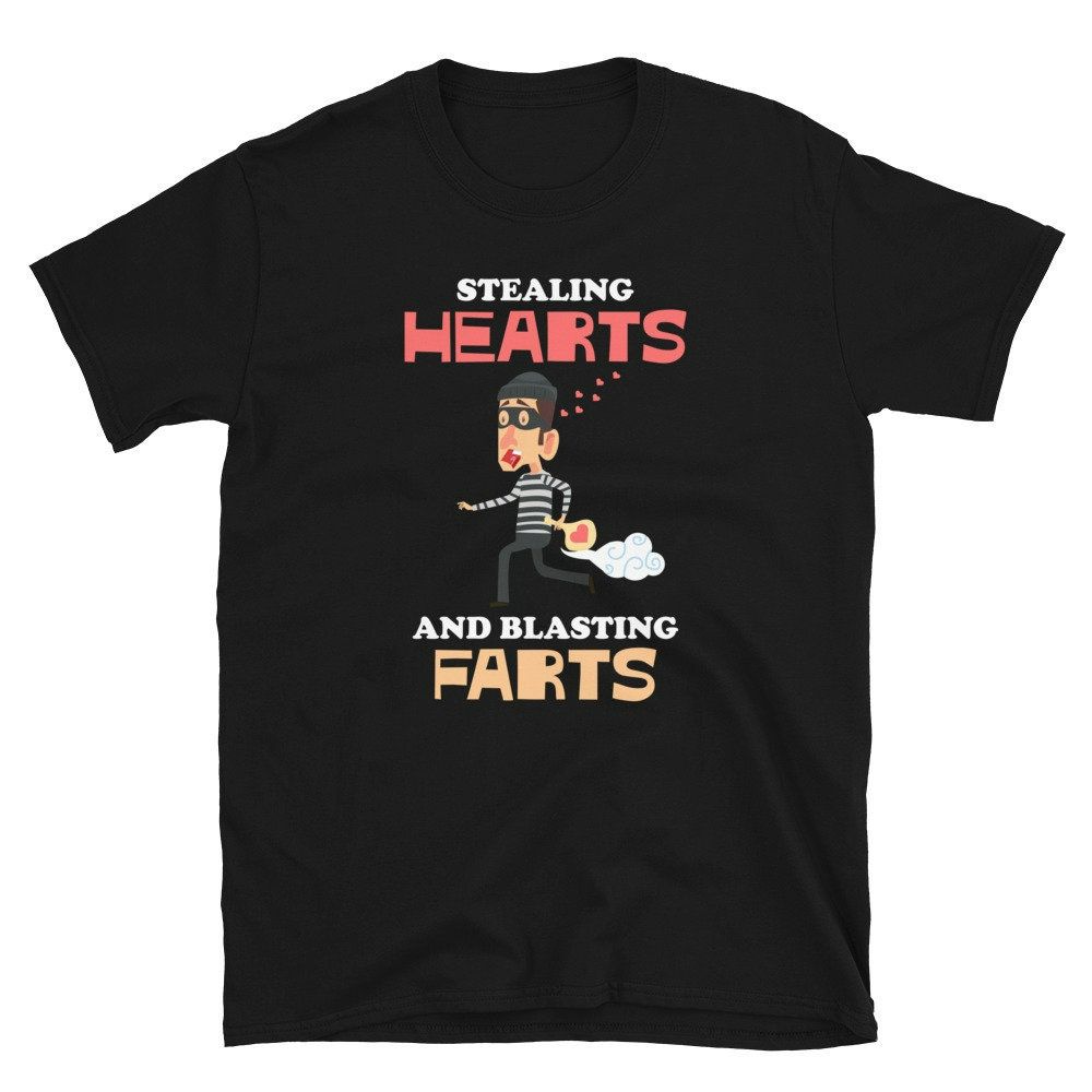 Stealing Hearts And Blasting Farts T-Shirt Stealing Hearts And Blasting Farts T-Shirt