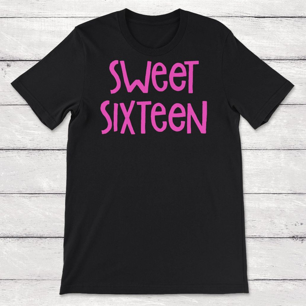 Sweet Sixteen Unisex T-Shirt Sweet Sixteen Unisex T-Shirt