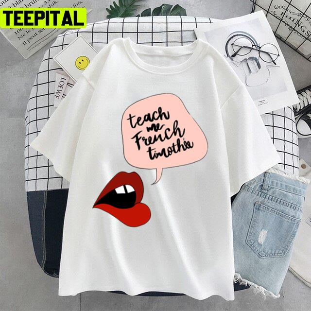 Teach Me French Timothee Chalamet Unisex T-Shirt Teach Me French Timothee Chalamet Unisex T-Shirt