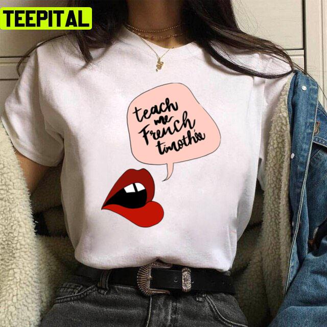 Teach Me French Timothee Chalamet Unisex T-Shirt Teach Me French Timothee Chalamet Unisex T-Shirt