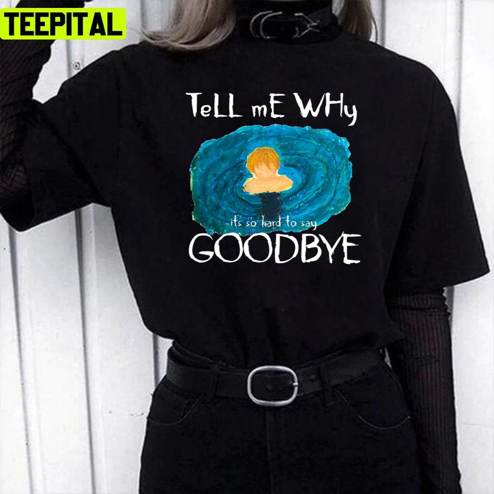 Tell Me Why The Kid Laroi Unisex T-Shirt Tell Me Why The Kid Laroi Unisex T-Shirt