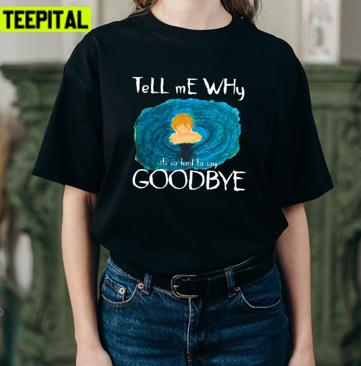 Tell Me Why The Kid Laroi Unisex T-Shirt Tell Me Why The Kid Laroi Unisex T-Shirt