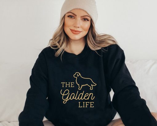 The Golden Life Golden Retriever Dog Pet Lover Unisex Sweatshirt