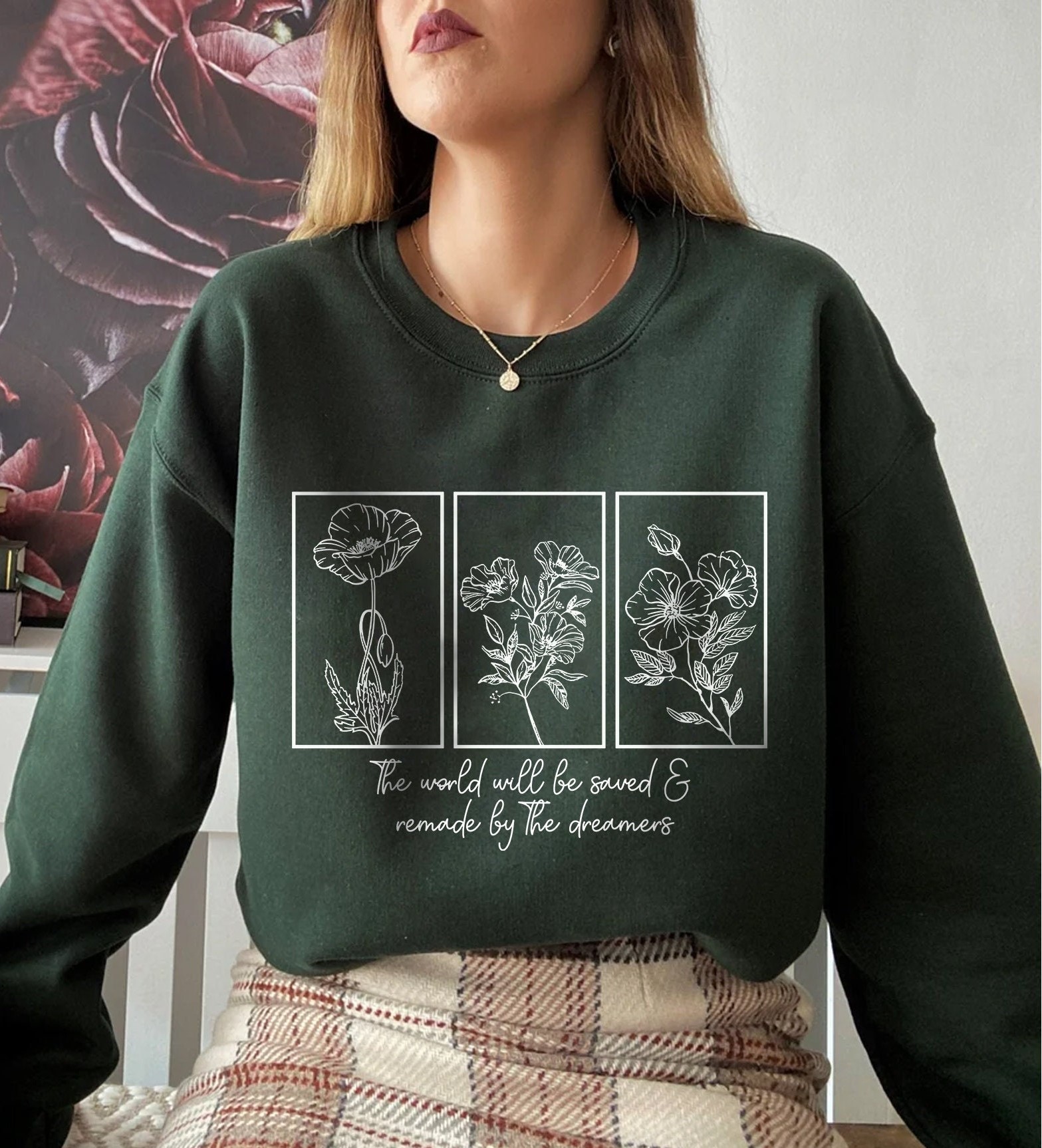 The World Will Be Saved And Remade By The Dreamers Throne Of Glass Flower Aelin Quote Unisex Sweatshirt The World Will Be Saved And Remade By The Dreamers Throne Of Glass Flower Aelin Quote Unisex Sweatshirt