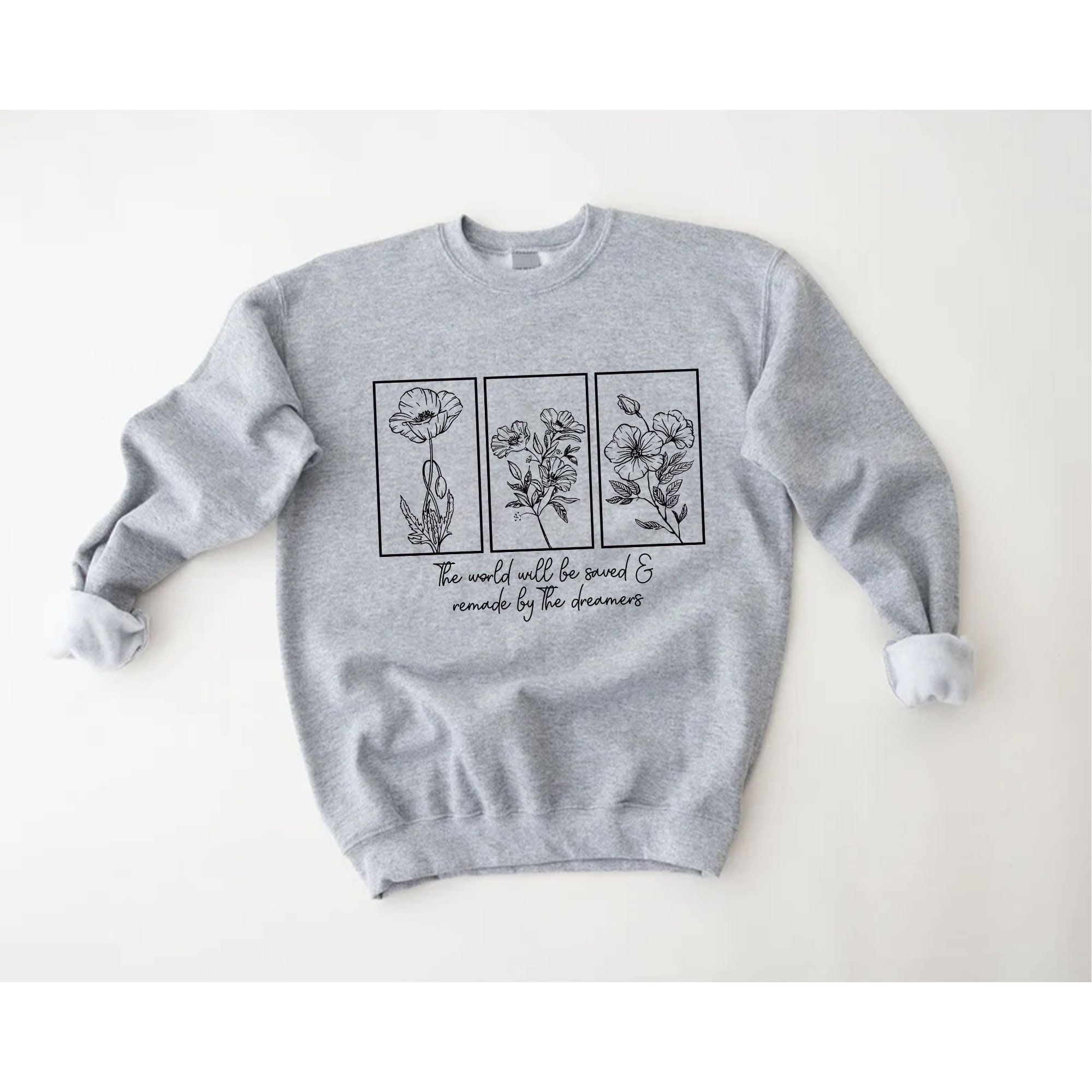 The World Will Be Saved And Remade By The Dreamers Throne Of Glass Flower Aelin Quote Unisex Sweatshirt The World Will Be Saved And Remade By The Dreamers Throne Of Glass Flower Aelin Quote Unisex Sweatshirt