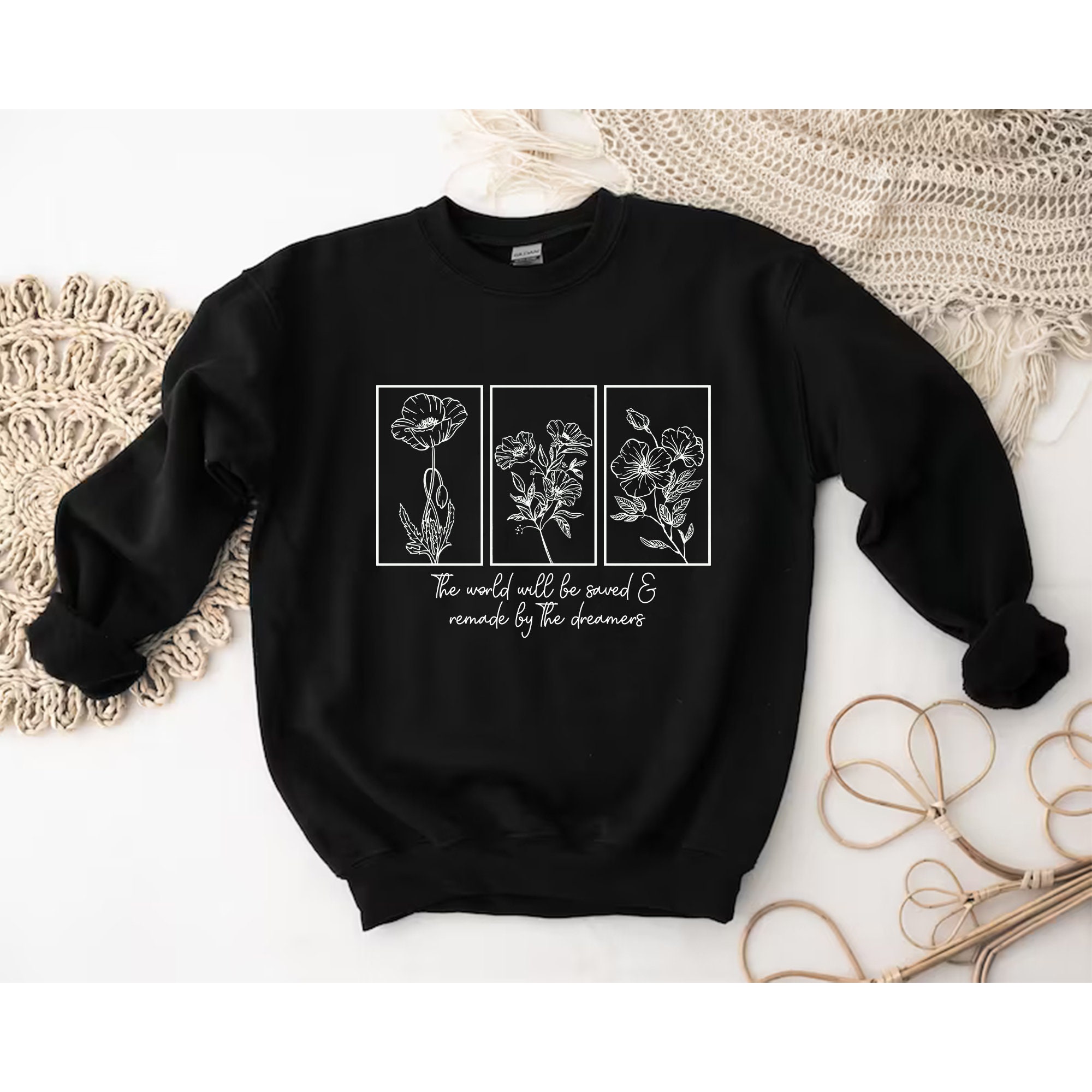 The World Will Be Saved And Remade By The Dreamers Throne Of Glass Flower Aelin Quote Unisex Sweatshirt The World Will Be Saved And Remade By The Dreamers Throne Of Glass Flower Aelin Quote Unisex Sweatshirt