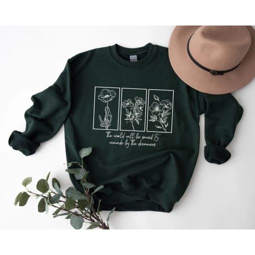 The World Will Be Saved And Remade By The Dreamers Throne Of Glass Flower Aelin Quote Unisex Sweatshirt