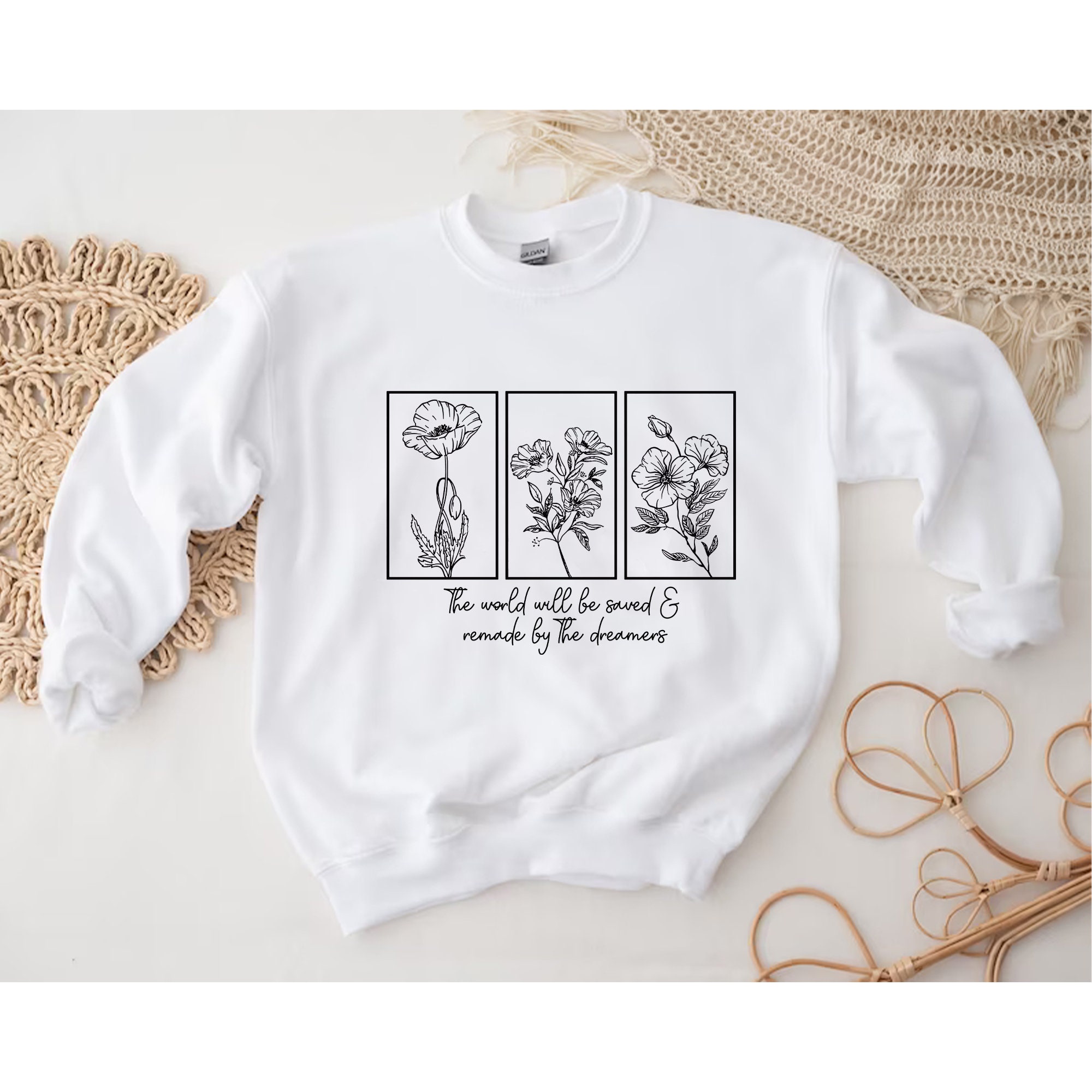 The World Will Be Saved And Remade By The Dreamers Throne Of Glass Flower Aelin Quote Unisex Sweatshirt The World Will Be Saved And Remade By The Dreamers Throne Of Glass Flower Aelin Quote Unisex Sweatshirt