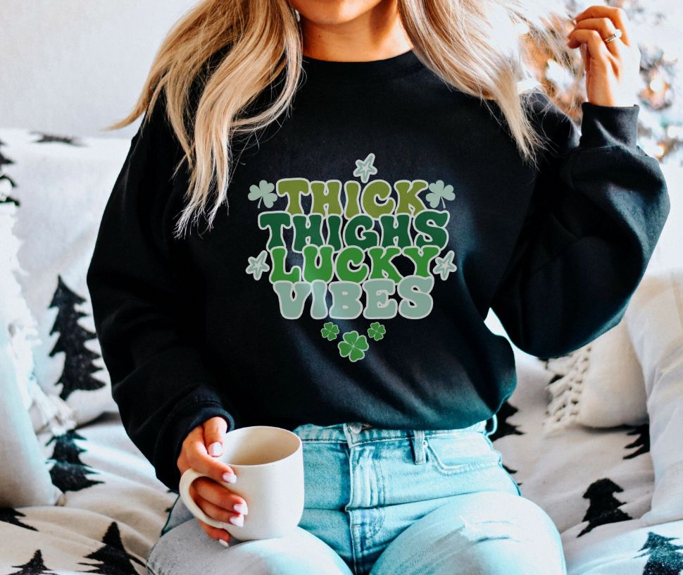 Thick Thighs Lucky Vibes Sweatshirt Thick Thighs Lucky Vibes Sweatshirt