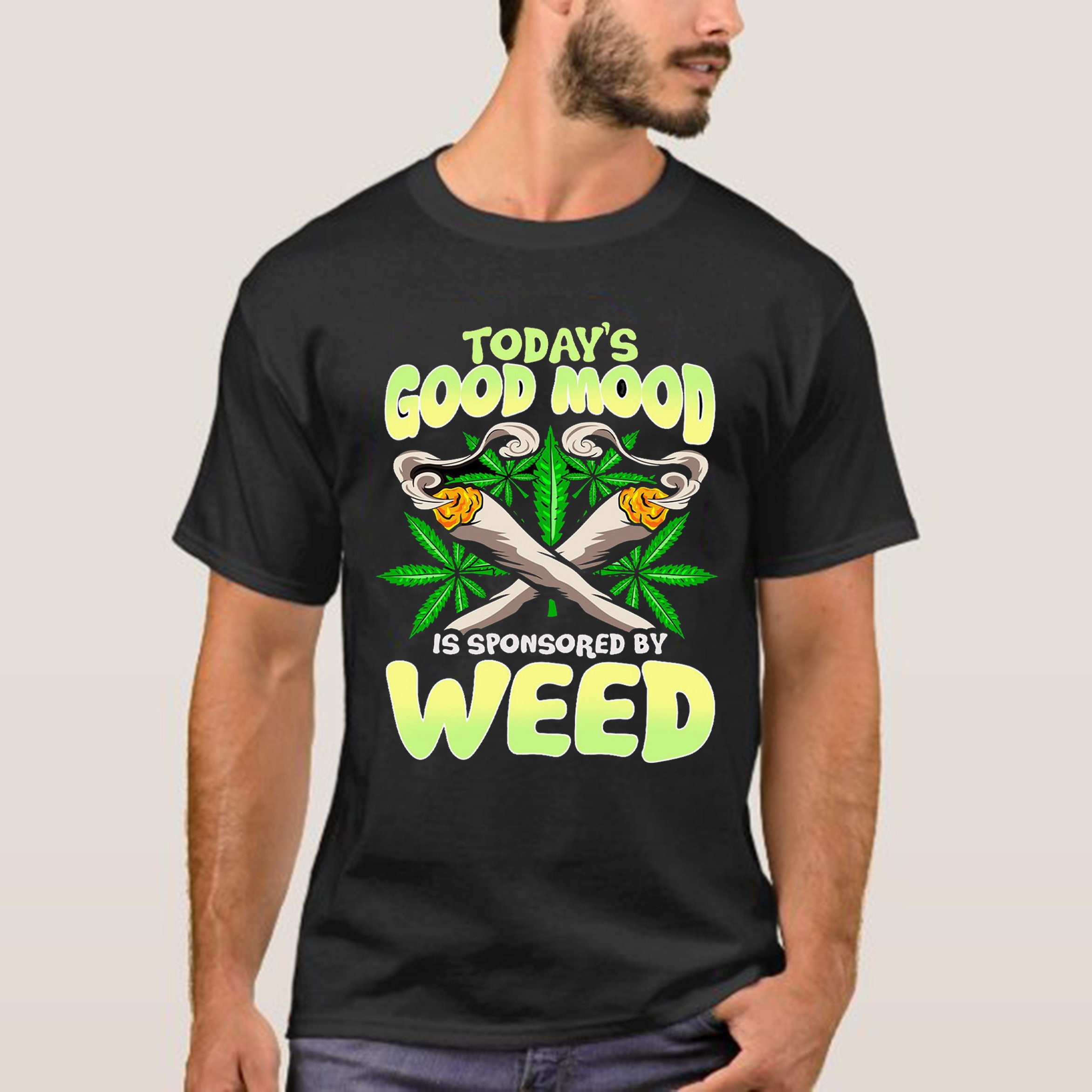 Today's Good Mood Is Sponsored By Weed Unisex T-Shirt Today's Good Mood Is Sponsored By Weed Unisex T-Shirt