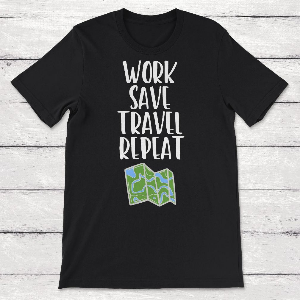Traveler Work Save Travel Repeat Unisex T-Shirt Traveler Work Save Travel Repeat Unisex T-Shirt