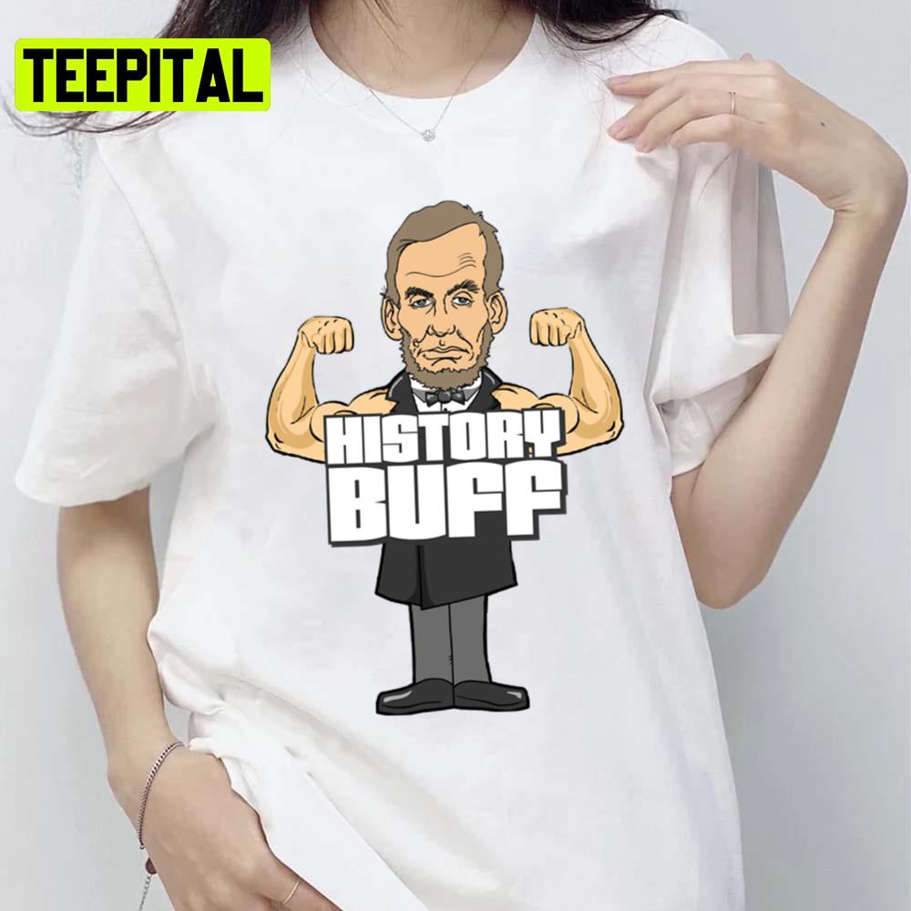 Us Presidents Abraham Lincoln History Buff Unisex T-Shirt Us Presidents Abraham Lincoln History Buff Unisex T-Shirt