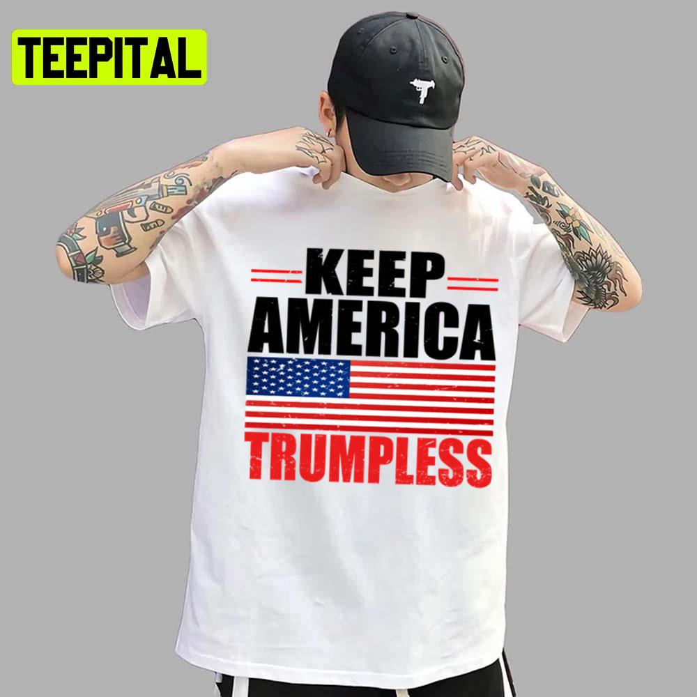 Usa Flag Keep America Trumpless Unisex T-Shirt Usa Flag Keep America Trumpless Unisex T-Shirt