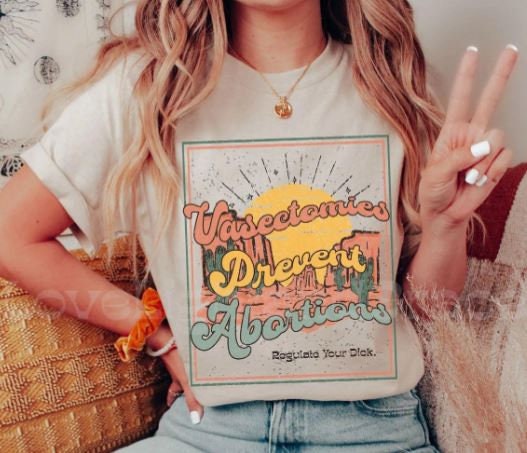 Vasectomies Drevent Abortion Pro Choice Unisex T-Shirt Vasectomies Drevent Abortion Pro Choice Unisex T-Shirt