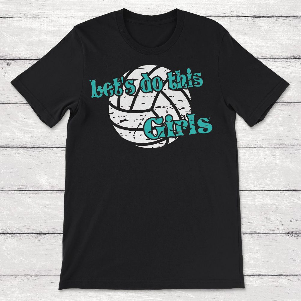 Volleyball Lets Do This Girls Unisex T-Shirt Volleyball Lets Do This Girls Unisex T-Shirt